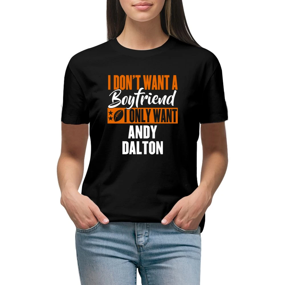 I Don't Want A Boyfriend I Want Andy Dalton Cincinnati Football Funny Premium Women Ladies T-shirt