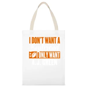 I Don't Want Boyfriend I Want Aj Green Cincinnati Football Funny T Shi White Canvas Tote Shopping Bag