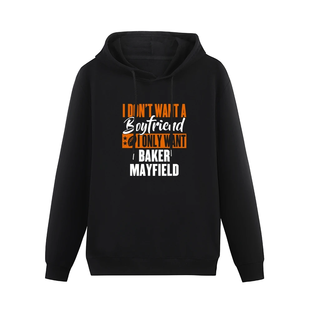 I Don't Want Boyfriend I Want Baker Mayfield Cleveland Football Funny Men Hoodie Without Pocket