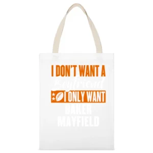 I Don't Want Boyfriend I Want Baker Mayfield Cleveland Football Funny White Canvas Tote Shopping Bag
