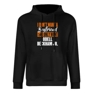 I Don't Want Boyfriend I Want Odell Beckham Jr Cleveland Football Funn European Size Men Hoodie