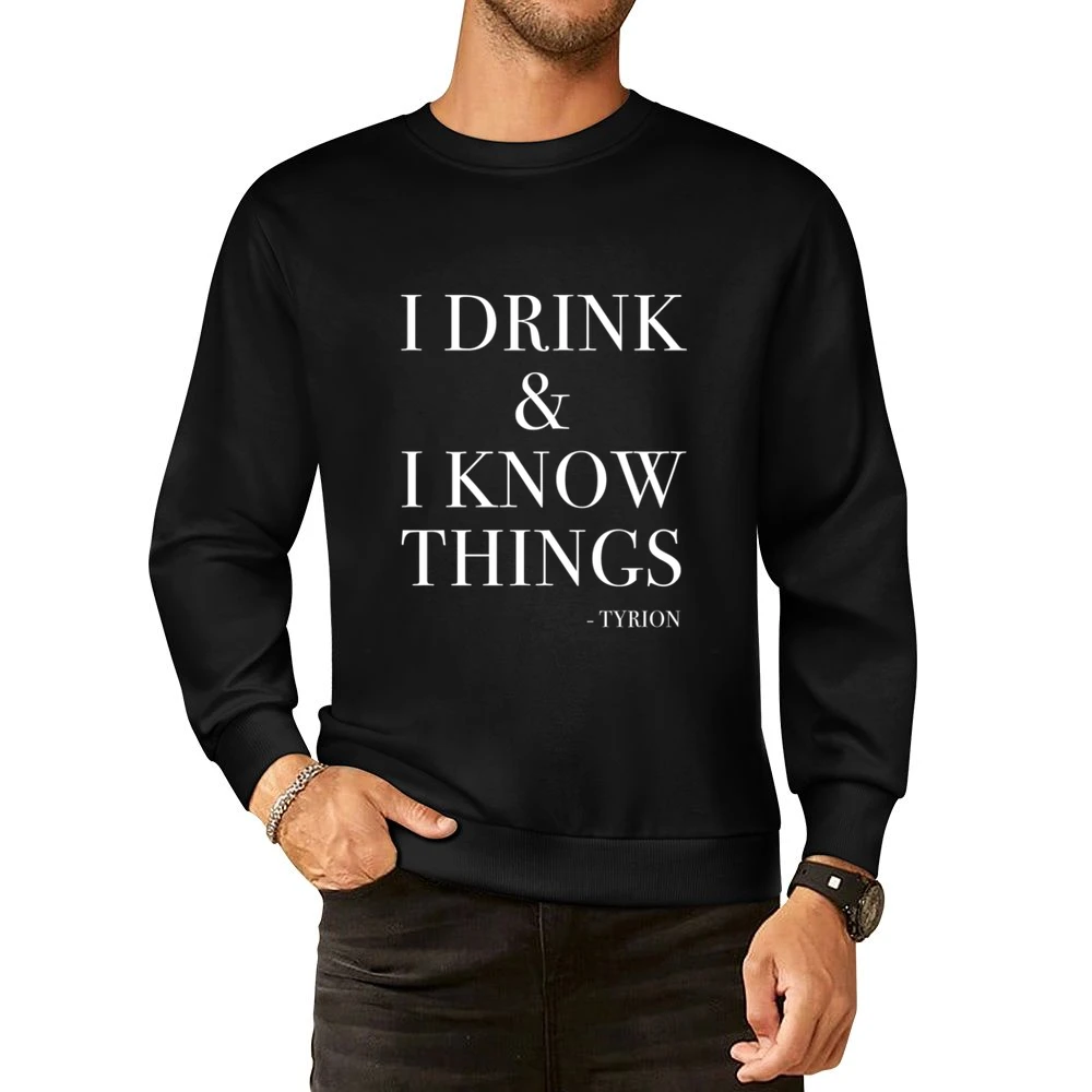 I Drink And I Know Things Tyrion Lannister Fun Game Of Thrones Fan Gra European Size Pullover Sweater