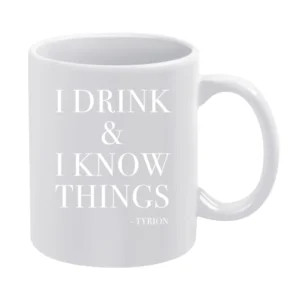 I Drink And I Know Things Tyrion Lannister Fun Game Of Thrones Fan Gra White Mug