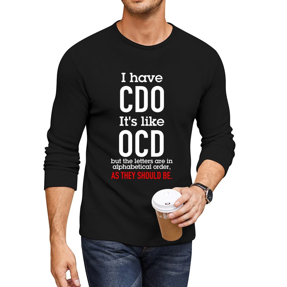 I Have Cdo Its Like Old But In Alphabetical Order Funny Graphic T Shir Men CrewNeck Long Sleeve T-Shirt