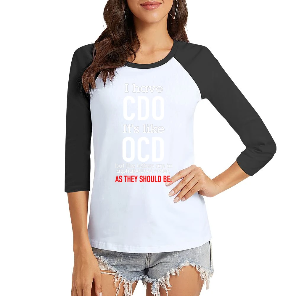 I Have Cdo Its Like Old But In Alphabetical Order Funny Graphic T Shir Women Ladies 3-4 Sleeve T-Shirt