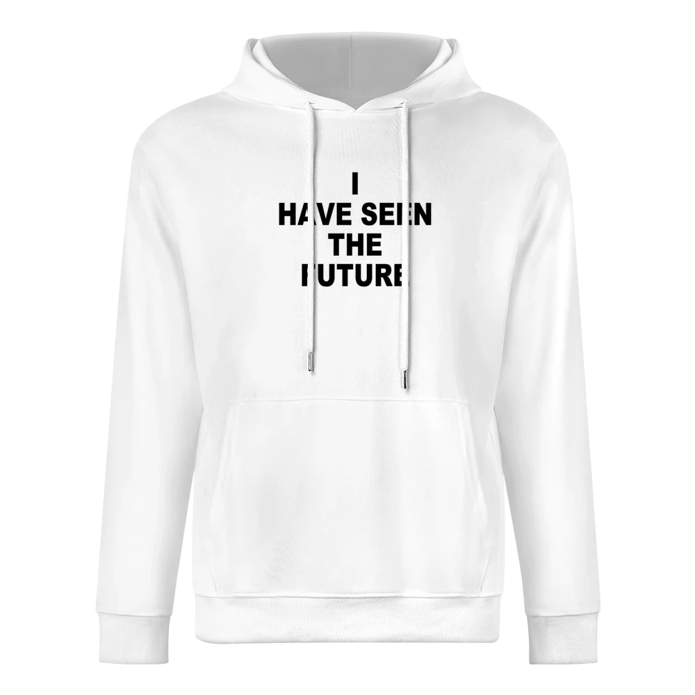 I Have Seen The Future Cute Fun Graphic Tee Shirt European Size Men Hoodie