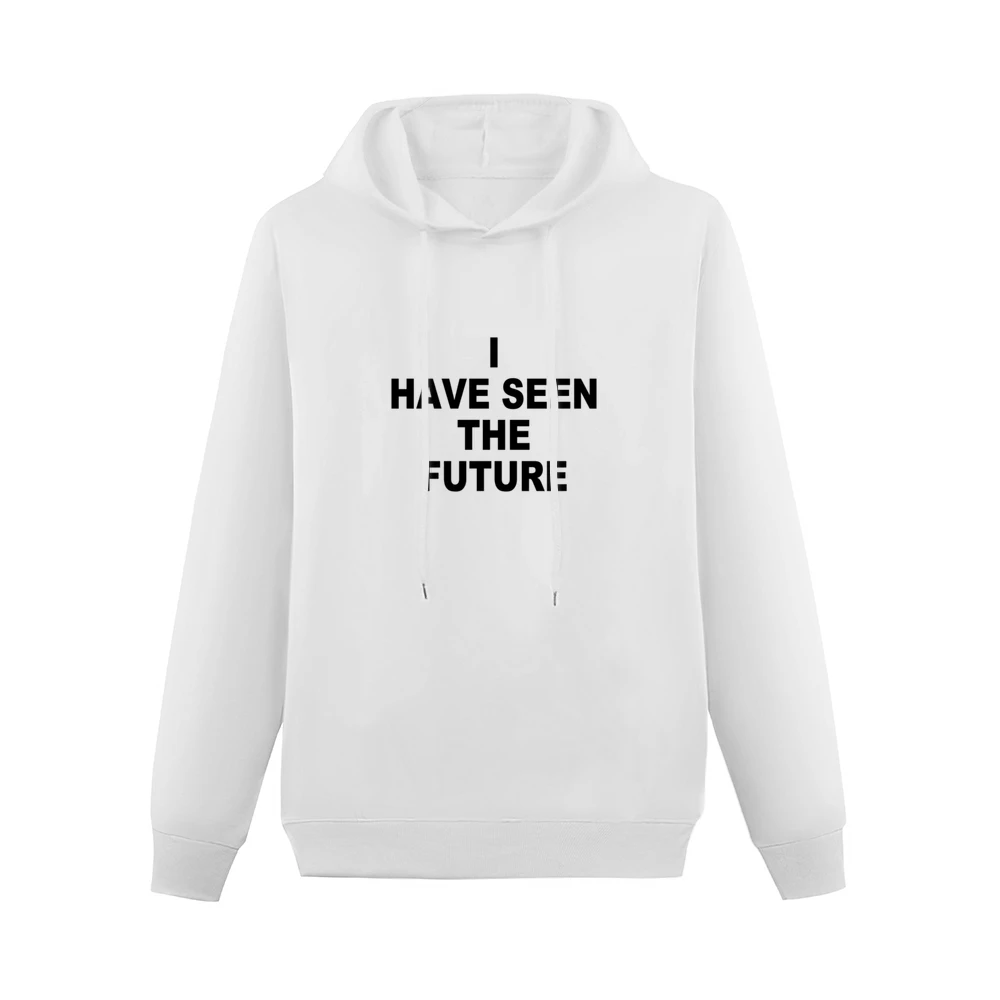 I Have Seen The Future Cute Fun Graphic Tee Shirt Men Hoodie Without Pocket