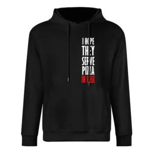 I Hope They Serve Pizza In Hell Funny Food European Size Men Hoodie