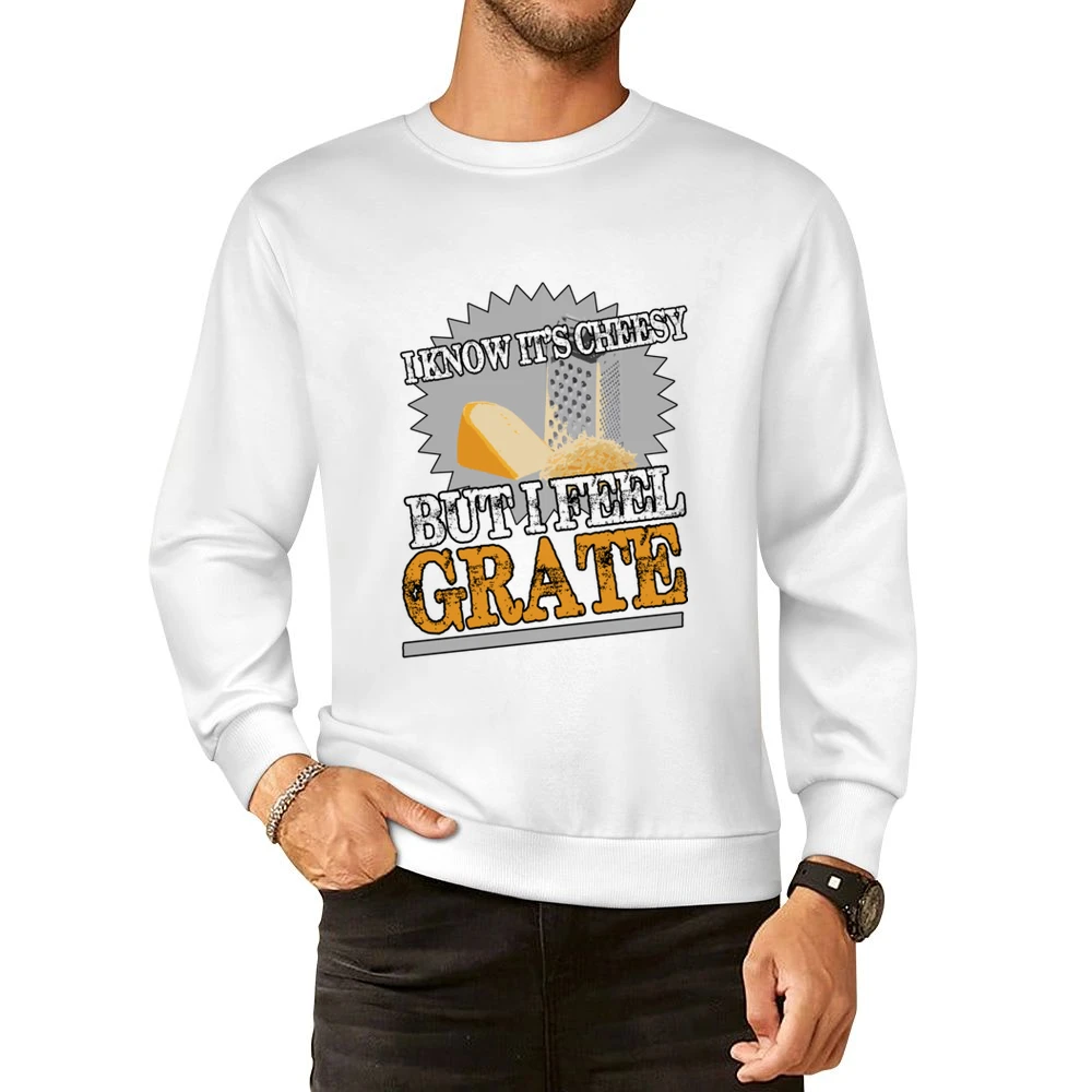 I Know Its Cheesy But I Feel Grate Funny Great Pun Graphic European Size Pullover Sweater