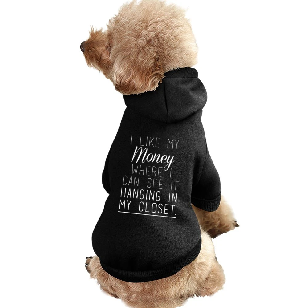I Like My Money Where I Can See It Hanging In My Closet Fun Clothes Sh Pet Apparel Clothes