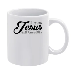 I Love Jesus But I Cuss A Little Funny Graphic Tee Shirt White Mug