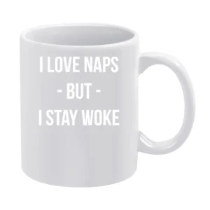 I Love Naps But I Stay Woke Women's March on Washington 2017 Funny T S White Mug