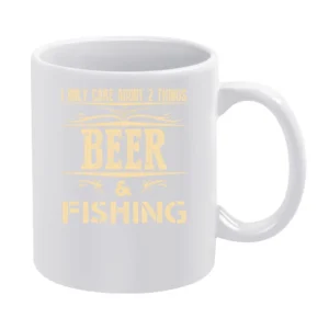 I Only Care About 2 Things Beer And Fishing White Mug
