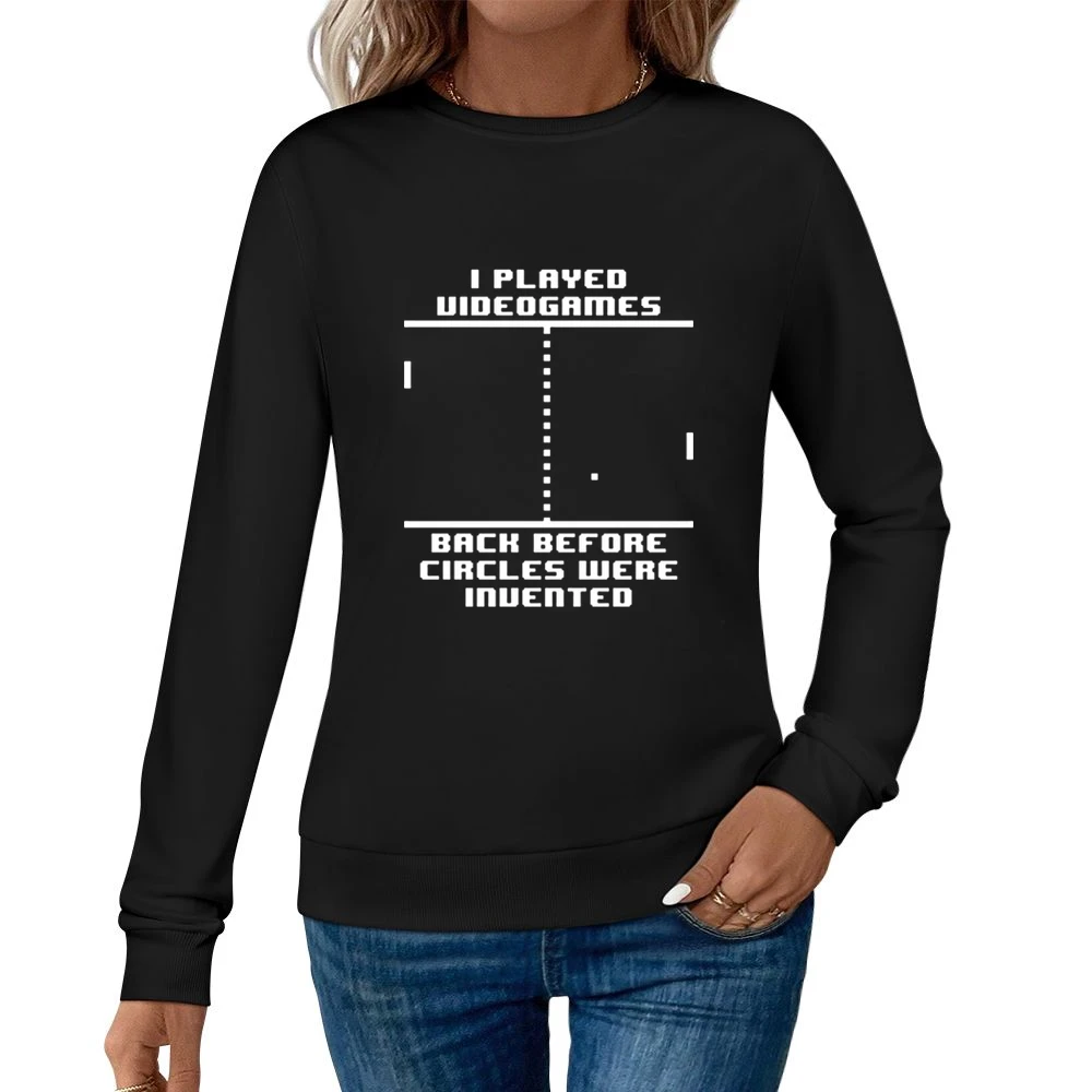 I Played Video Games Back Before Circles were invented Women Pullover Sweatshirt