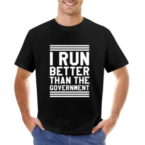 I Run Better Than The Government Funny Workout Fitness Asian Size Men T-Shirt