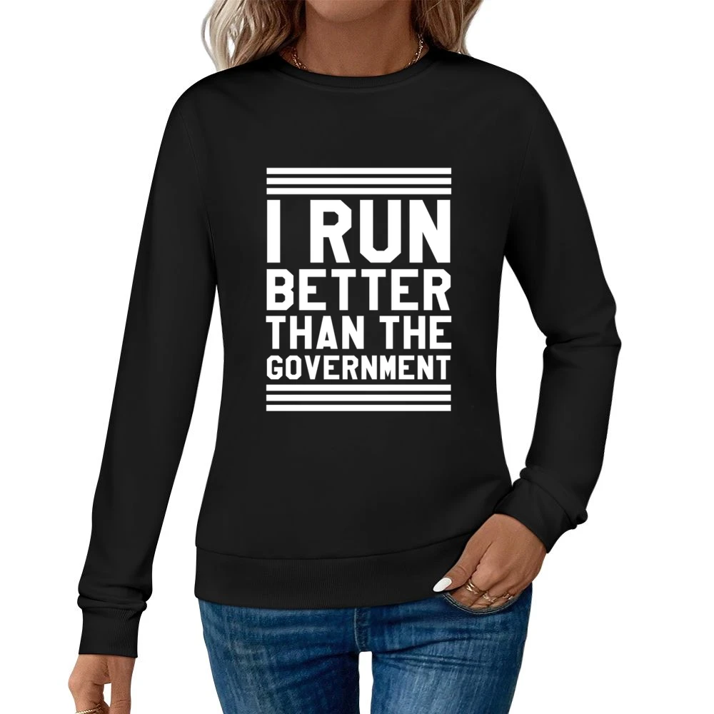 I Run Better Than The Government Funny Workout Fitness Women Pullover Sweatshirt