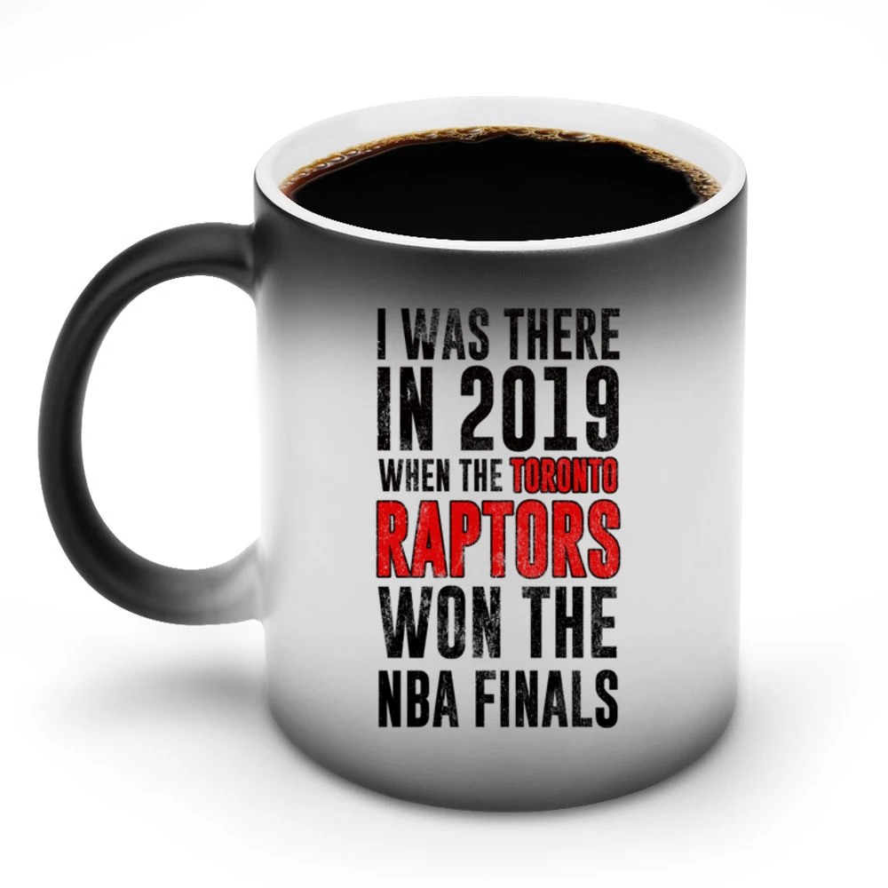 I Was There In 2019 When Toronto Won The Nba Finals Graphic Fan T Shir Discoloration Mug