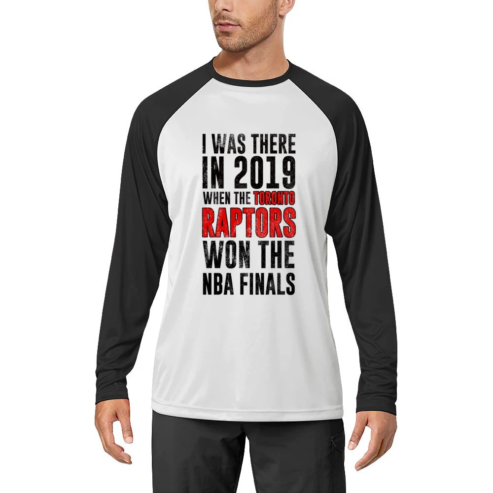 I Was There In 2019 When Toronto Won The Nba Finals Graphic Fan T Shir Men Long Sleeve T-Shirt