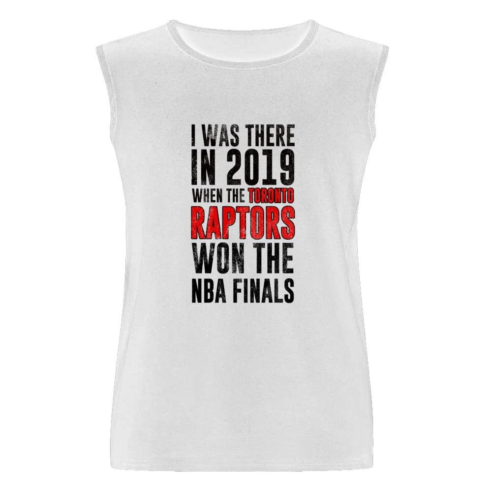 I Was There In 2019 When Toronto Won The Nba Finals Graphic Fan T Shir Men Sleeveless T-Shirt