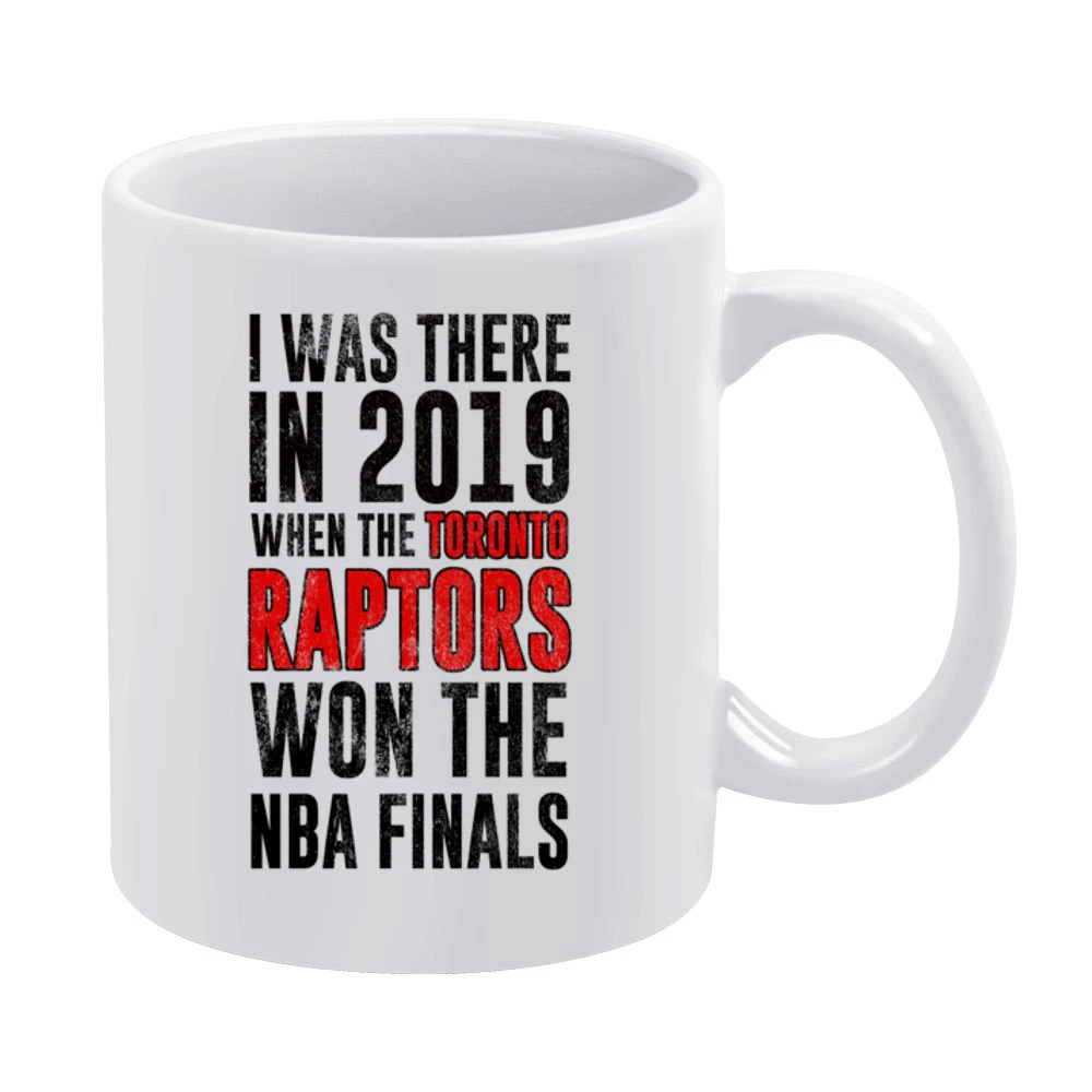 I Was There In 2019 When Toronto Won The Nba Finals Graphic Fan T Shir White Mug