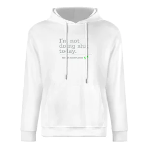 I am not doing shit today - mission accomplished European Size Men Hoodie