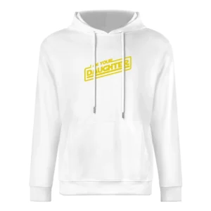 I am your Daughter funny star wars geek skywalker European Size Men Hoodie