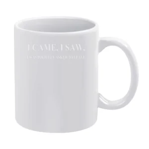 I came i saw i was politely asked to leave funny White Mug