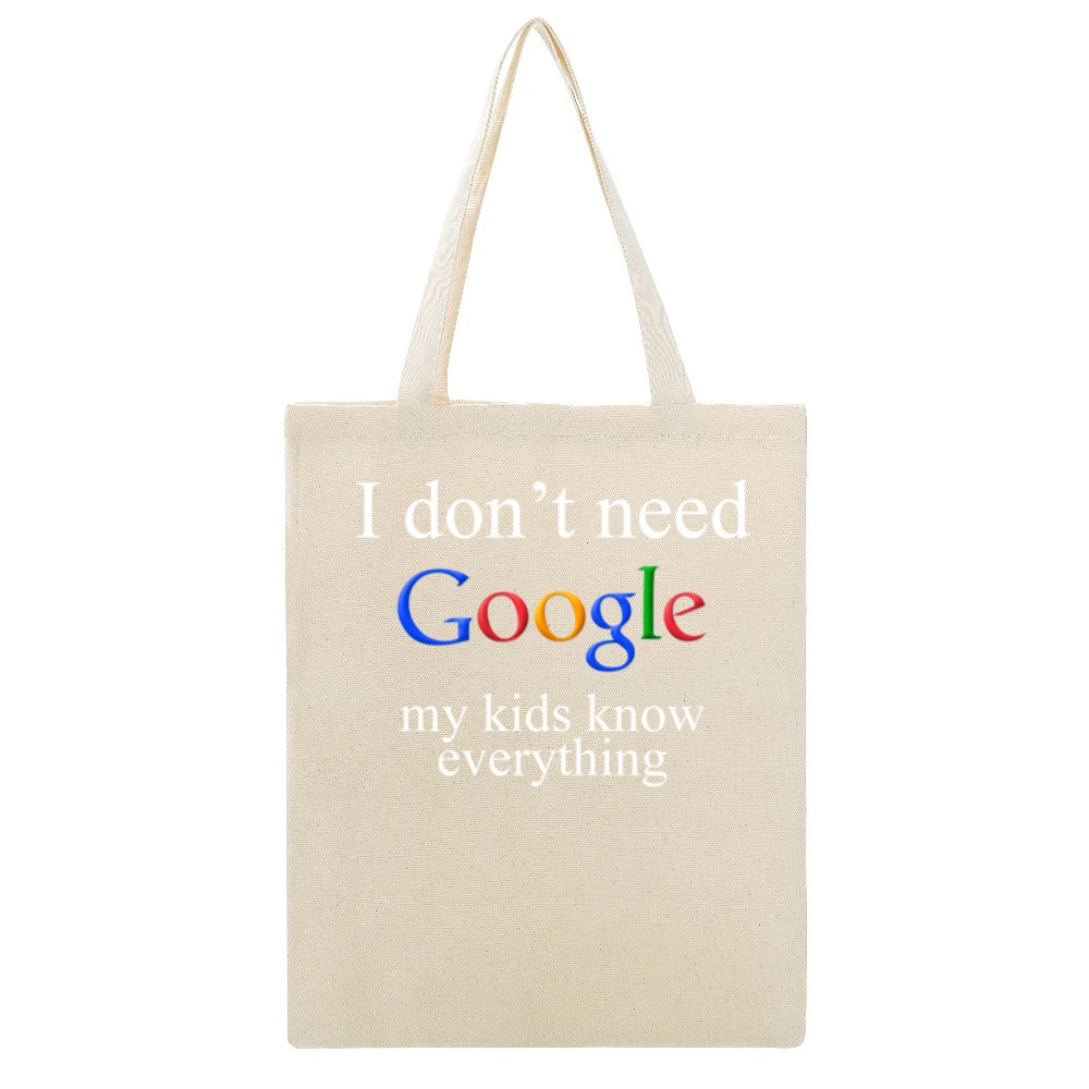 I don't Need Google My Kids Know Everything Funny Beige Canvas Tote Shopping Bag