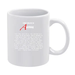 I don't believe in Anything White Mug
