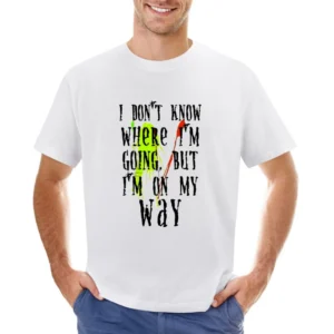I don't know where I'm going but I'm on my way Asian Size Men T-Shirt