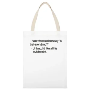 I hate when cashier say is taht everything? No I'd like all this invis White Canvas Tote Shopping Bag