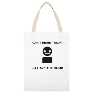 I have the dumb - I can't brain today White Canvas Tote Shopping Bag