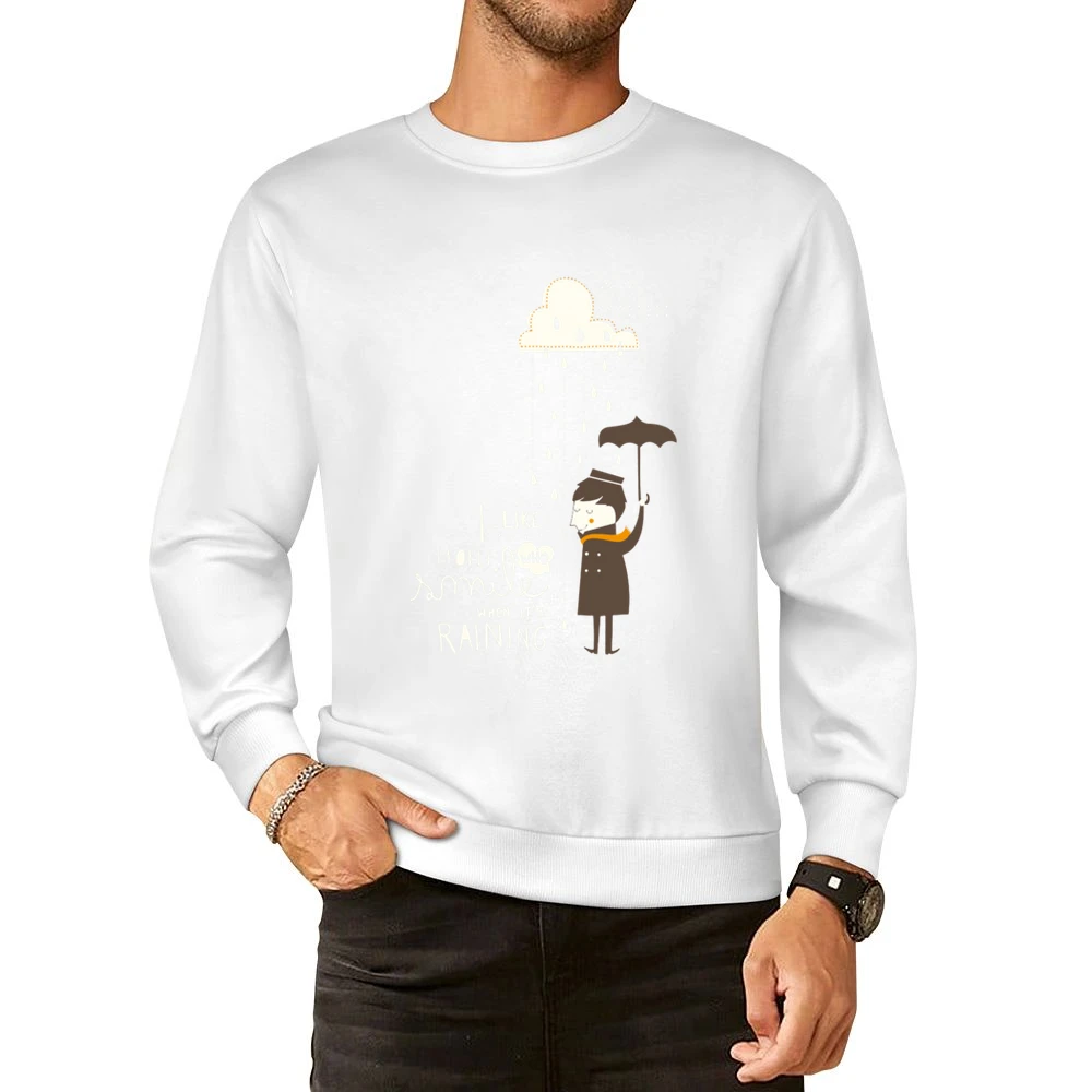 I like people who smile when it's raining European Size Pullover Sweater