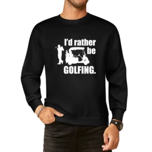 I'd rather be Golfing European Size Pullover Sweater