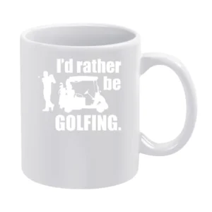 I'd rather be Golfing White Mug