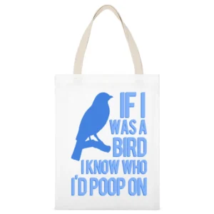 If I Was A Bird I Know Who I Would Poop On Funny Graphic White Canvas Tote Shopping Bag