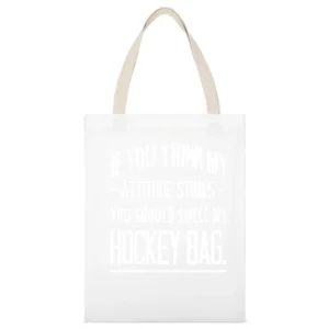 If You Think My Attitude Stinks You Should Smell My Hockey Bag Funny S White Canvas Tote Shopping Bag