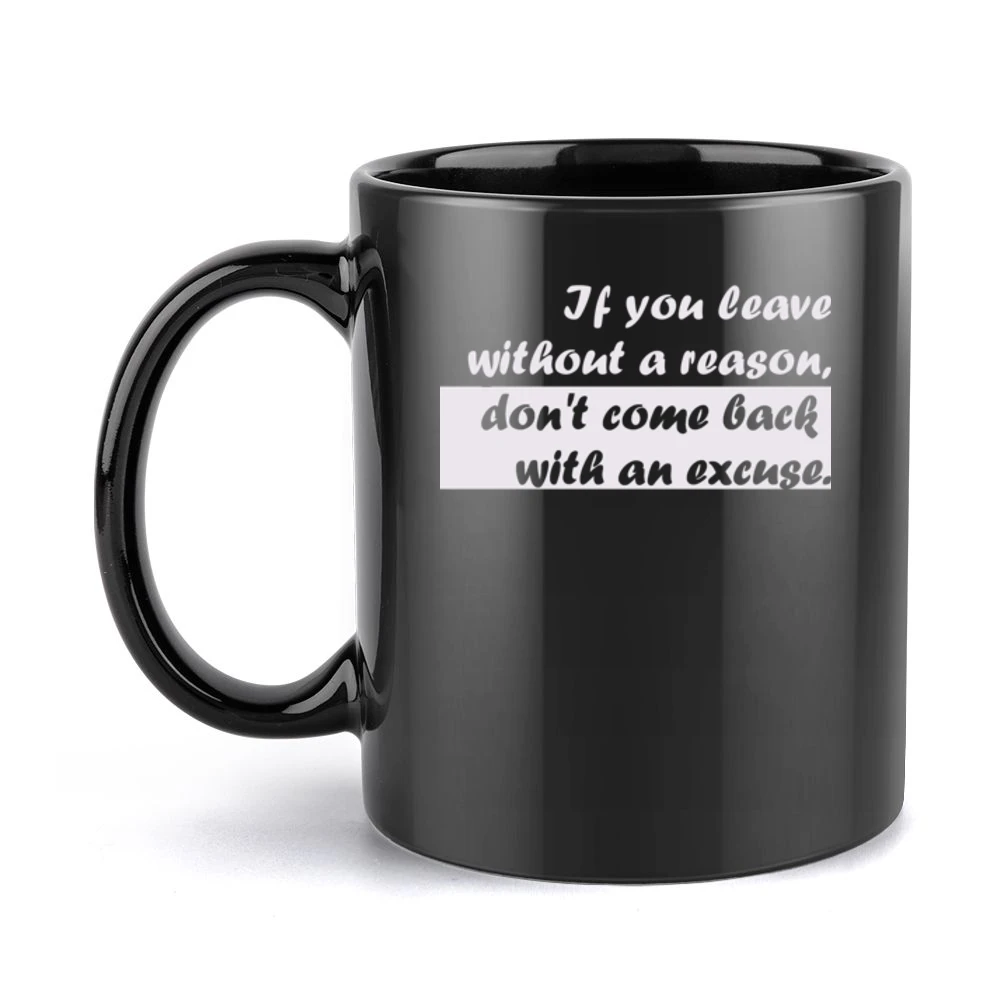 If you leave without a reason Black Mug