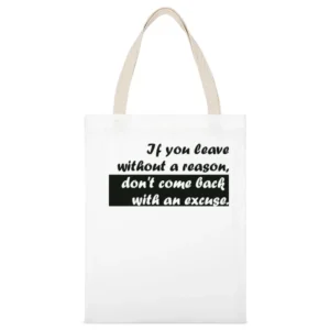 If you leave without a reason White Canvas Tote Shopping Bag