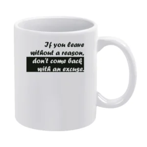 If you leave without a reason White Mug
