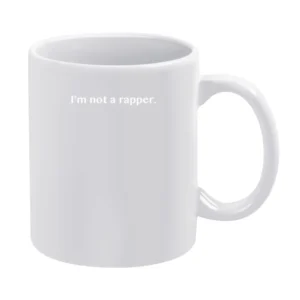 Im Not A Rapper Funny Popular Celebrity Graphic Instagram Fashion Blog White Mug