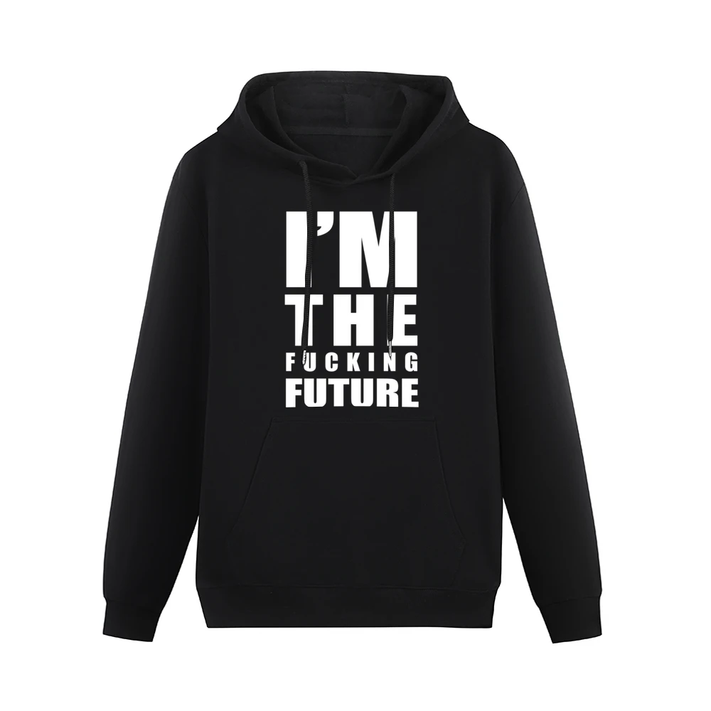 Im The Fucking Future Fun Graphic Grunge Men Hoodie With Pocket