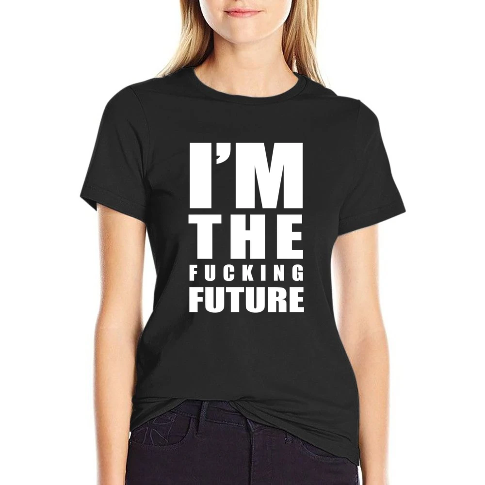 Im The Fucking Future Fun Graphic Grunge US Size Women Ladies T-shirt