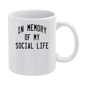In Memory Of My Social Life Funny Graphic White Mug