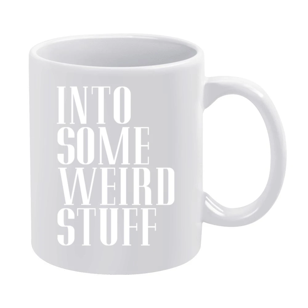 Into Some Weird Stuff Funny Graphic White Mug