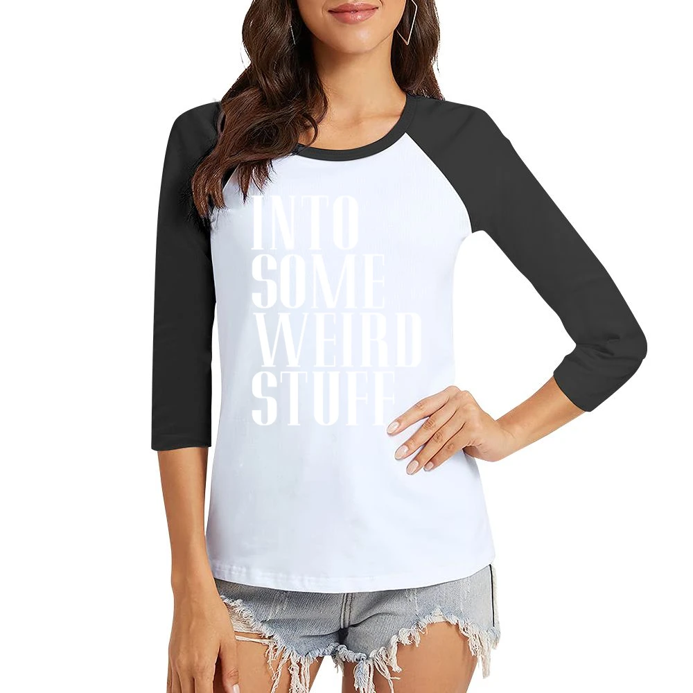 Into Some Weird Stuff Funny Graphic Women Ladies 3-4 Sleeve T-Shirt