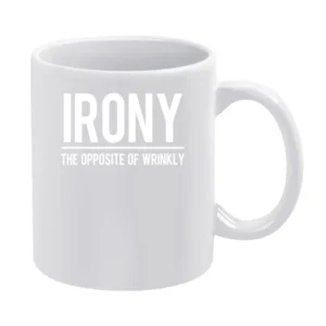 Irony The Opposite Of Wrinkly Funny Graphic Tee Shirt White Mug