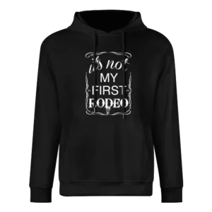 Its Not My First Rodeo Fun Country Western Cowgirl Graphic European Size Men Hoodie