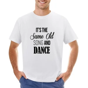 Its The Same Old Song And Dance Fun Graphic Music Asian Size Men T-Shirt