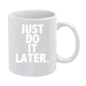Just Do It Later Funny Parody Sports Graphic Tee Shirt White Mug